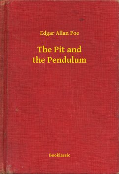 The Pit and the Pendulum (eBook, ePUB) - Poe, Edgar Allan