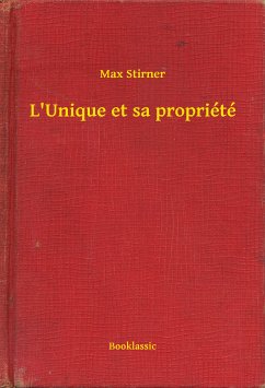 L'Unique et sa propriété (eBook, ePUB) - Stirner, Max