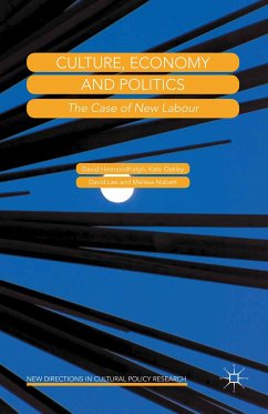 Culture, Economy and Politics (eBook, PDF) - Hesmondhalgh, David; Oakley, Kate; Lee, David; Nisbett, Melissa