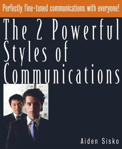 The 2 Powerful Styles of Communications : Perfectly Fine Tuned Communications With Everyone! (eBook, ePUB) - Sisko, Aiden