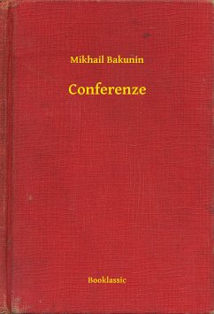 Conferenze (eBook, ePUB) - Bakunin, Mikhail