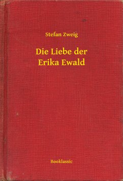 Die Liebe der Erika Ewald (eBook, ePUB) - Zweig, Stefan