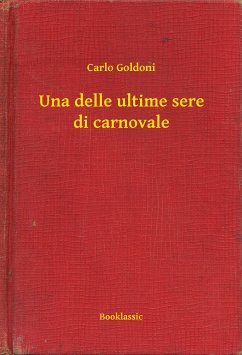 Una delle ultime sere di carnovale (eBook, ePUB) - Goldoni, Carlo