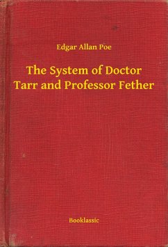 The System of Doctor Tarr and Professor Fether (eBook, ePUB) - Poe, Edgar Allan