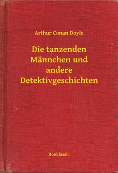 Die tanzenden Männchen und andere Detektivgeschichten (eBook, ePUB) - Doyle, Arthur Conan