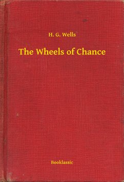 The Wheels of Chance (eBook, ePUB) - Wells, H. G.