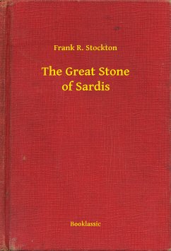 The Great Stone of Sardis (eBook, ePUB) - Stockton, Frank R.