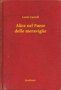 Alice nel Paese delle meraviglie (eBook, ePUB) - Carroll, Lewis