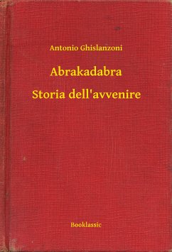 Abrakadabra - Storia dell'avvenire (eBook, ePUB) - Ghislanzoni, Antonio