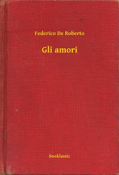 Gli amori (eBook, ePUB) - Roberto, Federico De