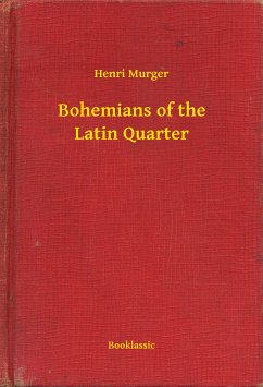Bohemians of the Latin Quarter (eBook, ePUB) - Murger, Henri