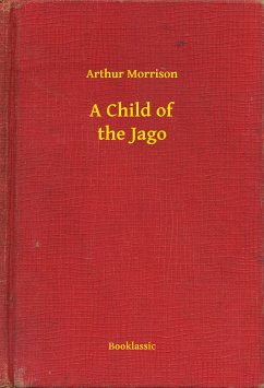 A Child of the Jago (eBook, ePUB) - Morrison, Arthur