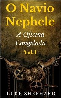 O Navio Nephele - A Oficina Congelada (eBook, ePUB) - Luke Shephard