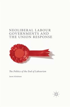 Neoliberal Labour Governments and the Union Response (eBook, PDF) - Schulman, J.