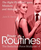 Seduction Force Multiplier 6: Power of Routines - The Right PUA Inner game , Mindsets and Attitudes! (eBook, ePUB)