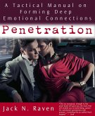 Penetration: A Tactical Manual on Forming Deep Emotional Connections! (eBook, ePUB)
