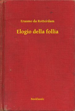 Elogio della follia (eBook, ePUB) - Rotterdam, Erasmo da