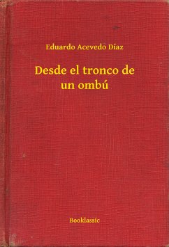 Desde el tronco de un ombú (eBook, ePUB) - Díaz, Eduardo Acevedo