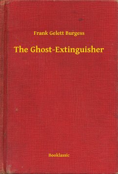 The Ghost-Extinguisher (eBook, ePUB) - Burgess, Frank Gelett