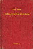 I selvaggi della Papuasia (eBook, ePUB)