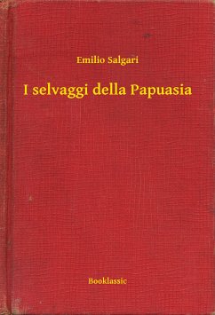 I selvaggi della Papuasia (eBook, ePUB) - Salgari, Emilio