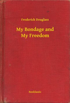 My Bondage and My Freedom (eBook, ePUB) - Douglass, Frederick