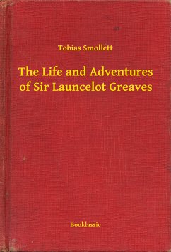 The Life and Adventures of Sir Launcelot Greaves (eBook, ePUB) - Smollett, Tobias