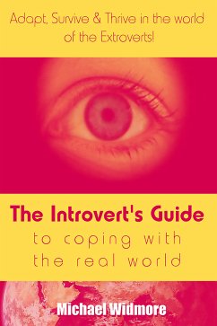 The Introvert's Guide To Coping With The Real World : Adapt, Survive & Thrive In The World Of The Extroverts! (eBook, ePUB) - Widmore, Michael