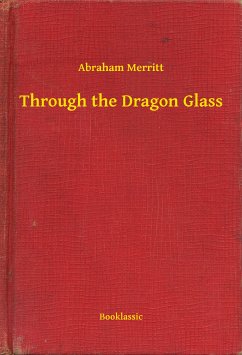 Through the Dragon Glass (eBook, ePUB) - Merritt, Abraham