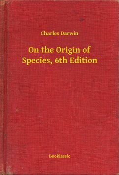 On the Origin of Species, 6th Edition (eBook, ePUB) - Charles, Charles