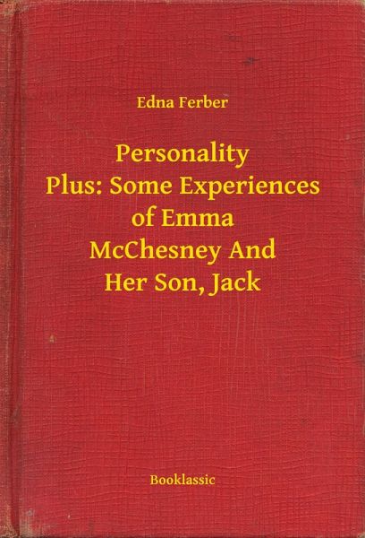 Personality Plus: Some Experiences of Emma McChesney And Her Son, Jack (eBook, ePUB) Personality Plus: Some Experiences of Emma McChesney And Her Son, Jack (eBook, ePUB)