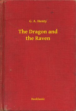 The Dragon and the Raven (eBook, ePUB) - Henty, G. A.