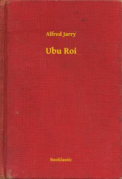 Ubu Roi (eBook, ePUB) - Jarry, Alfred