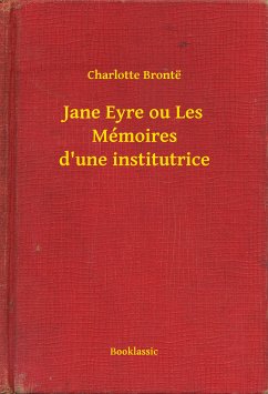 Jane Eyre ou Les Mémoires d'une institutrice (eBook, ePUB) - Brontë, Charlotte