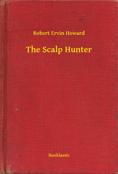 The Scalp Hunter (eBook, ePUB) - Howard, Robert Ervin