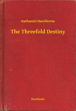 The Threefold Destiny (eBook, ePUB) - Hawthorne, Nathaniel