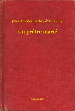 Un pretre marié (eBook, ePUB) - D'Aurevilly, Jules Amédée Barbey