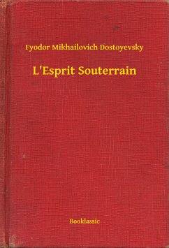 L'Esprit Souterrain (eBook, ePUB) - Dostoyevsky, Fyodor Mikhailovich