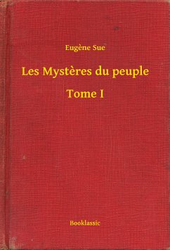 Les Mystères du peuple - Tome I (eBook, ePUB) - Sue, Eugène