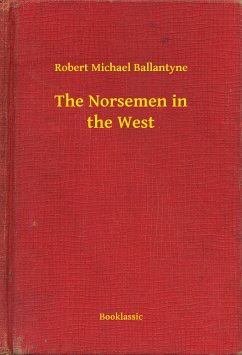 The Norsemen in the West (eBook, ePUB) - Ballantyne, Robert Michael