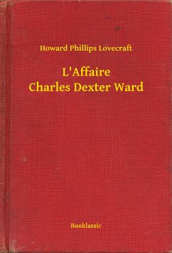 L'Affaire Charles Dexter Ward (eBook, ePUB) - Lovecraft, Howard Phillips