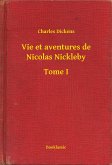 Vie et aventures de Nicolas Nickleby - Tome I (eBook, ePUB)