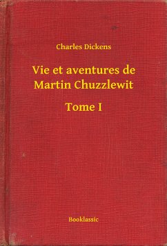 Vie et aventures de Martin Chuzzlewit - Tome I (eBook, ePUB) - Dickens, Charles