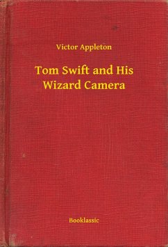 Tom Swift and His Wizard Camera (eBook, ePUB) - Appleton, Victor