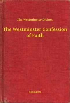 The Westminster Confession of Faith (eBook, ePUB) - Divines, The Westminster