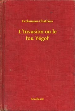 L'Invasion ou le fou Yégof (eBook, ePUB) - Erckmann-Chatrian