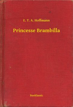 Princesse Brambilla (eBook, ePUB) - Hoffmann, E. T. A.