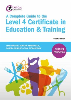 A Complete Guide to the Level 4 Certificate in Education and Training (eBook, ePUB) - Machin, Lynn; Hindmarch, Duncan; Murray, Sandra; Richardson, Tina