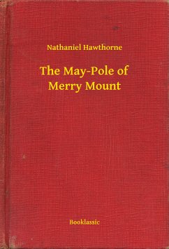 The May-Pole of Merry Mount (eBook, ePUB) - Hawthorne, Nathaniel