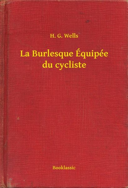 La Burlesque Équipée du cycliste (eBook, ePUB) La Burlesque Équipée du cycliste (eBook, ePUB)